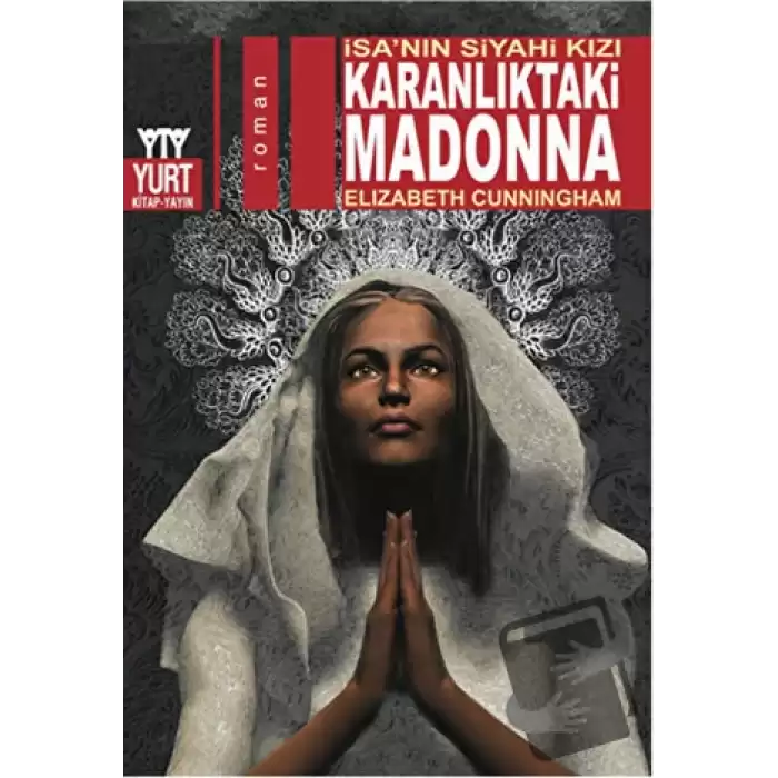 Karanlıktaki Madonna - İsanın Siyahi Kızı