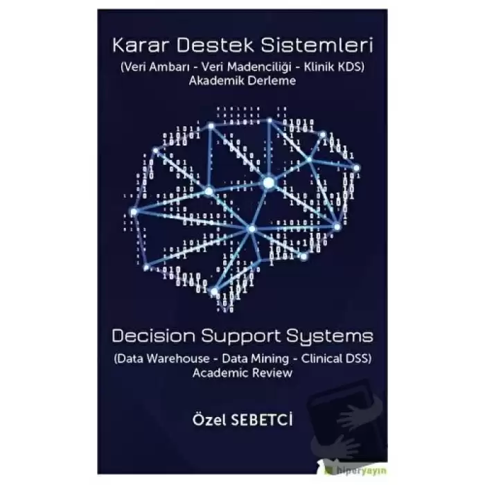 Karar Destek Sistemleri (Veri Ambarı - Veri Madenciliği - Klinik KDS)