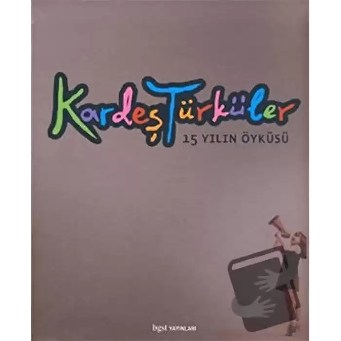 Kardeş Türküler 15 Yılın Öyküsü (Ciltli)