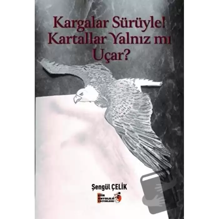 Kargalar Sürüyle! Kartallar Yalnız mı Uçar?