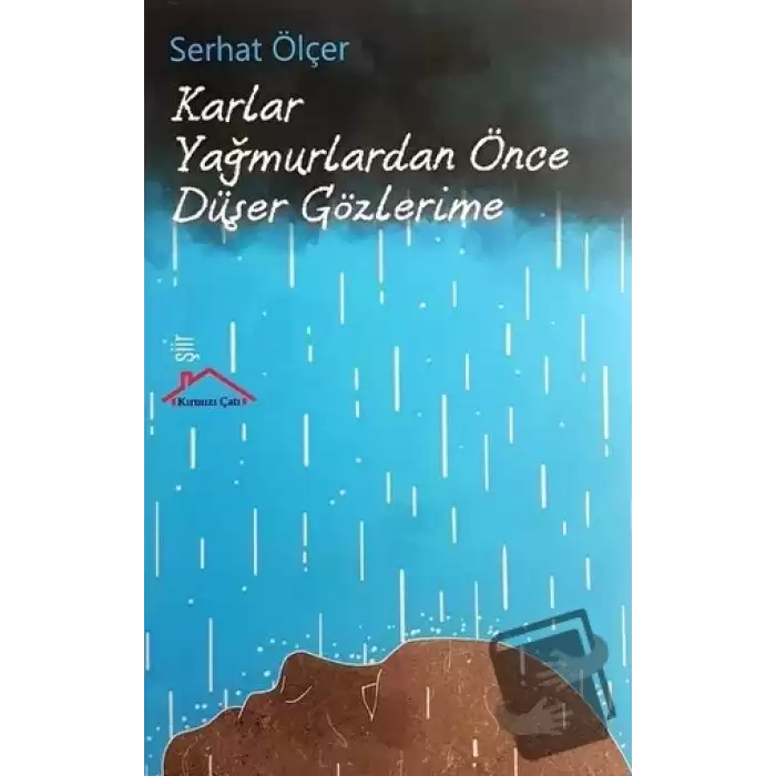 Karlar Yağmurlardan Önce Düşer Gözlerime