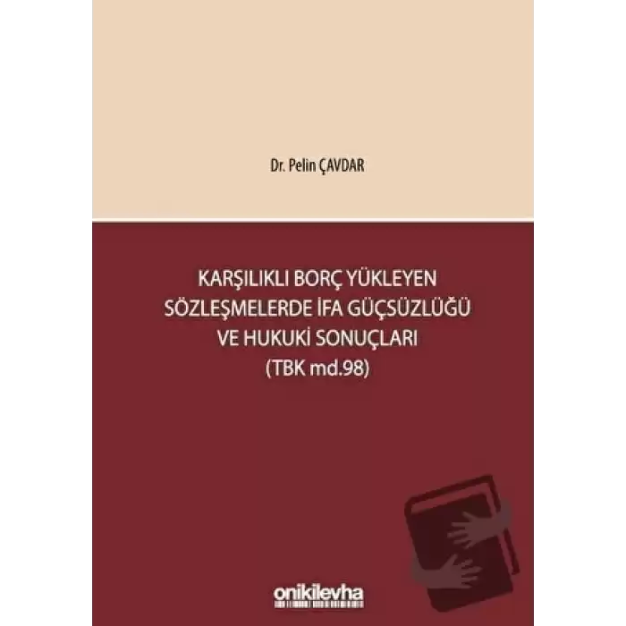 Karşılıklı Borç Yükleyen Sözleşmelerde İfa Güçsüzlüğü ve Hukuki Sonuçları (TBK md.98) (Ciltli)