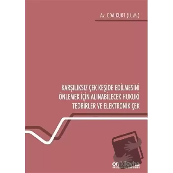 Karşılıksız Çek Keşide Edilmesini Önlemek İçin Alınabilecek Hukuki Tedbirler ve Elektronik Çek