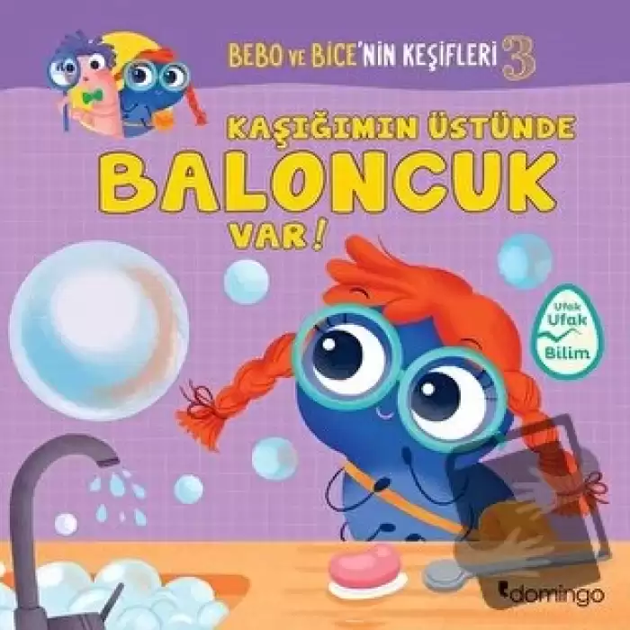 Kaşığımın Üstünde Baloncuk Var! - Bebo ve Bice’nin Keşifleri 3