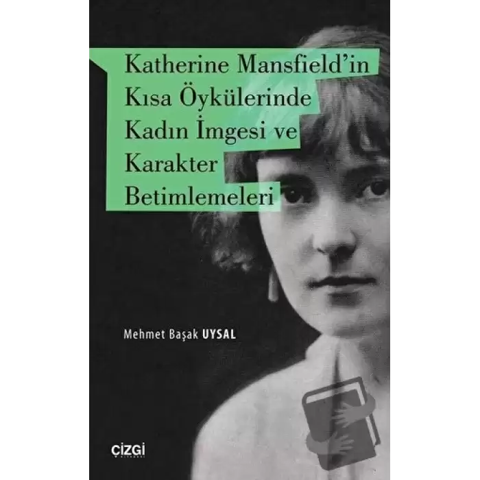 Katherine Mansfieldin Kısa Öykülerinde Kadın İmgesi ve Karakter Betimlemeleri