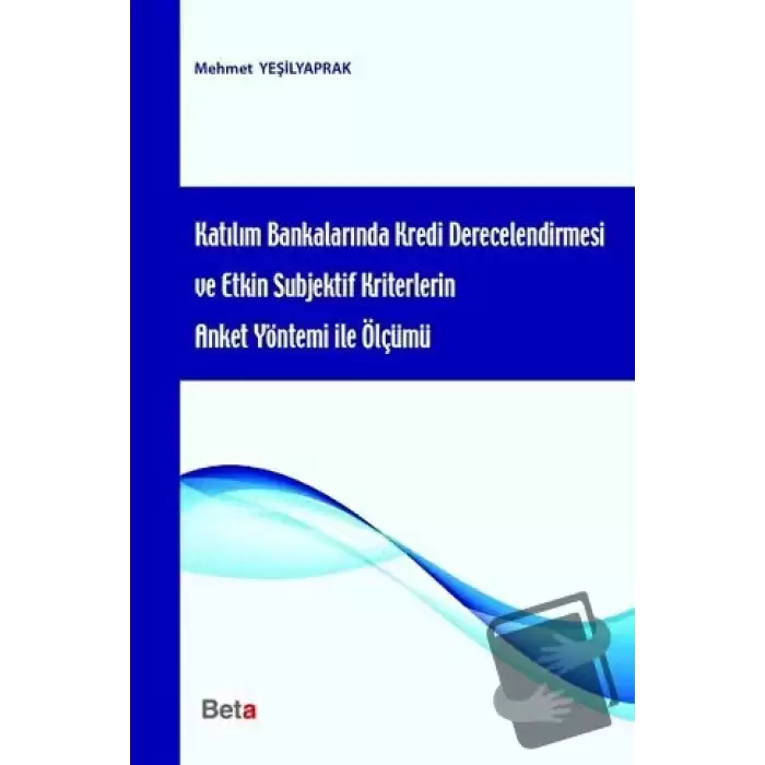 Katılım Bankalarında Kredi Derecelendirmesi ve Etkin Subjektif Kriterlerin Anket Yöntemi ile Ölçümü