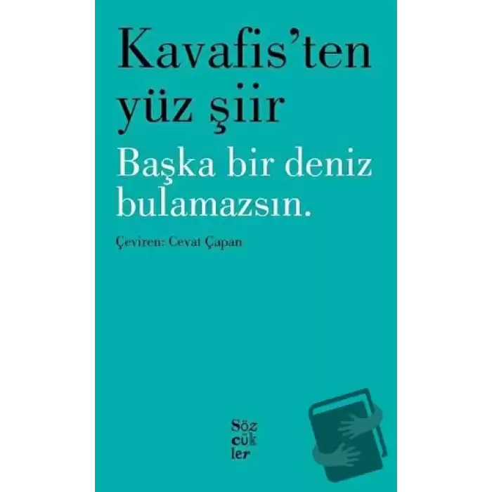 Kavafisten Yüz Şiir - Başka Bir Deniz Bulamazsın