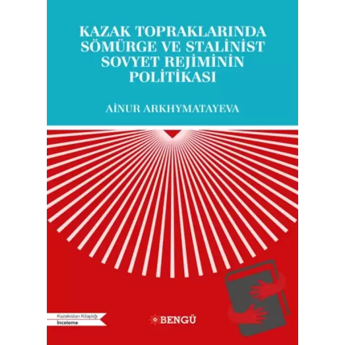 Kazak Topraklarında Sömürge ve Stalinist Sovyet Rejiminin Politikası