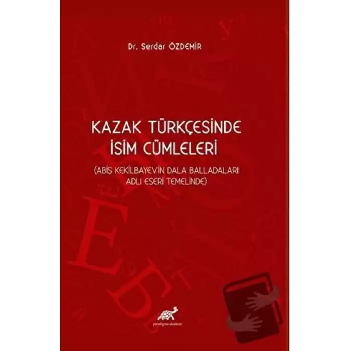 Kazak Türkçesinde İsim Cümleleri (Abiş Kekilbayevin Dala Balladaları Adlı Eseri Temelinde)