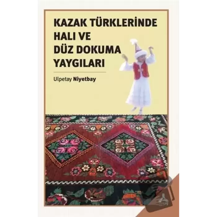 Kazak Türklerinde Halı ve Düz Dokuma Yaygıları