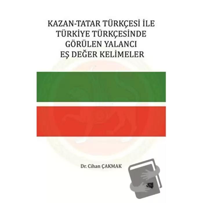 Kazan-Tatar Türkçesi ile Türkiye Türkçesinde Görülen Yalancı Eş Değer Kelimeler