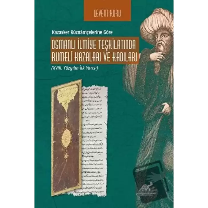 Kazasker Ruznamçelerine Göre Osmanlı İlmiye Teşkilatında Rumeli Kazaları Ve Kadıları