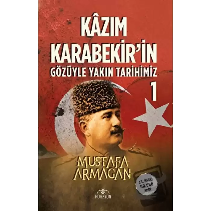 Kazım Karabekir’in Gözüyle Yakın Tarihimiz - 1