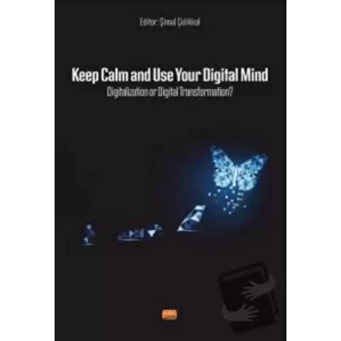 Keep Calm and Use Your Digital Mind Digitization or Digital Transformation?