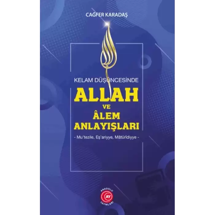 Kelam Düşüncesinde Allah ve Alem Anlayışları