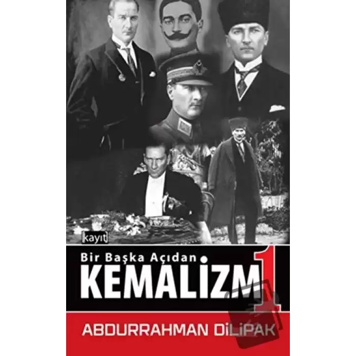 Kemalizm 1 - Bir Başka Açıdan