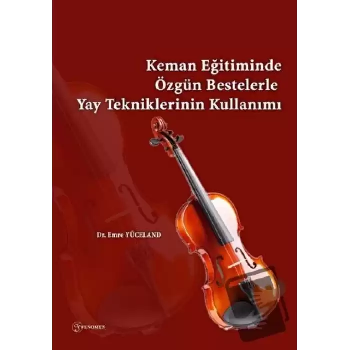 Keman Eğitiminde Özgün Bestelerle Yay Tekniklerinin Kullanımı