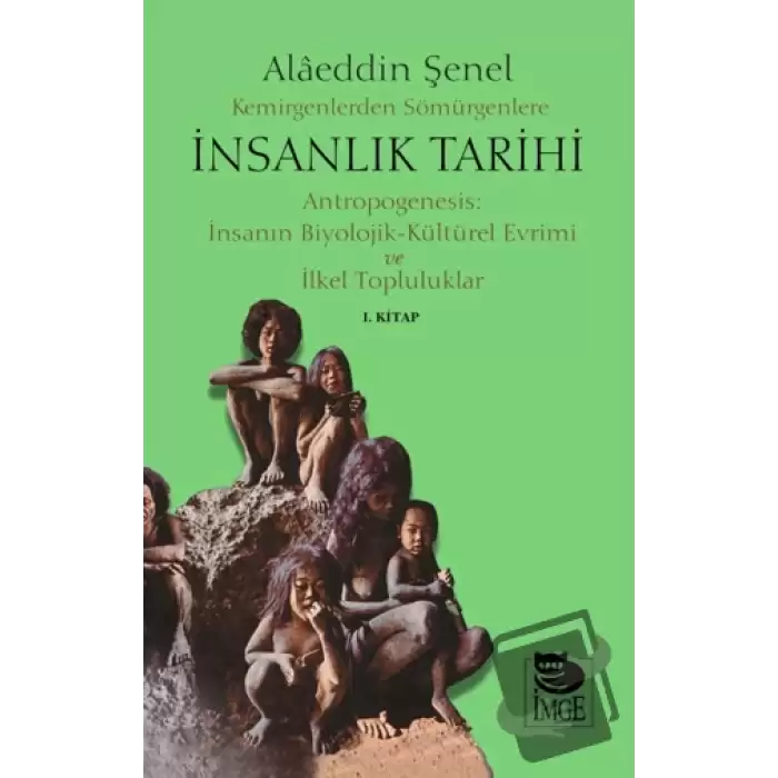 Kemirgenlerden Sömürgenlere İnsanlık Tarihi I. Kitap