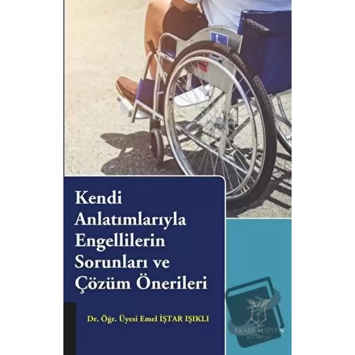 Kendi Anlatımlarıyla Engellilerin Sorunları ve Çözüm Önerileri