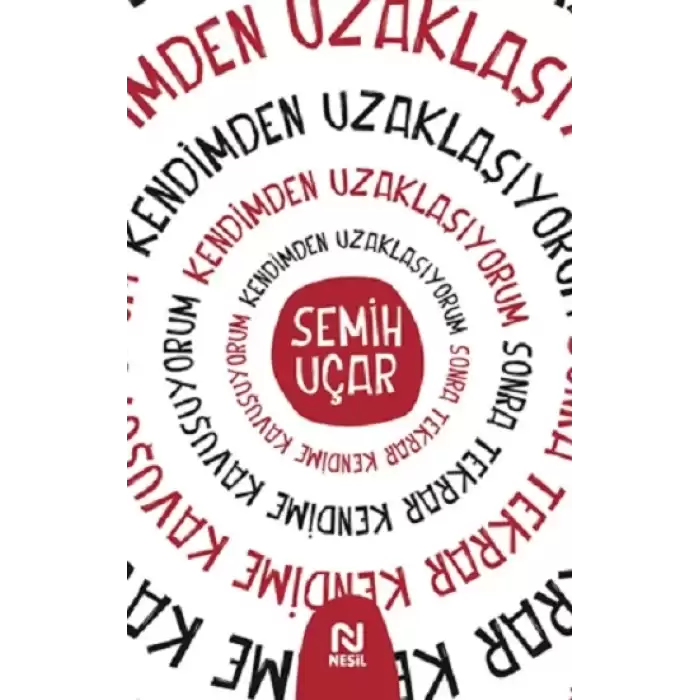 Kendimden Uzaklaşıyorum Sonra Tekrar Kendime Kavuşuyorum