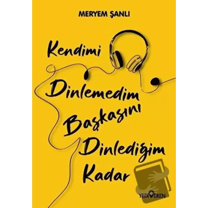 Kendimi Dinlemedim Başkasını Dinlediğim Kadar