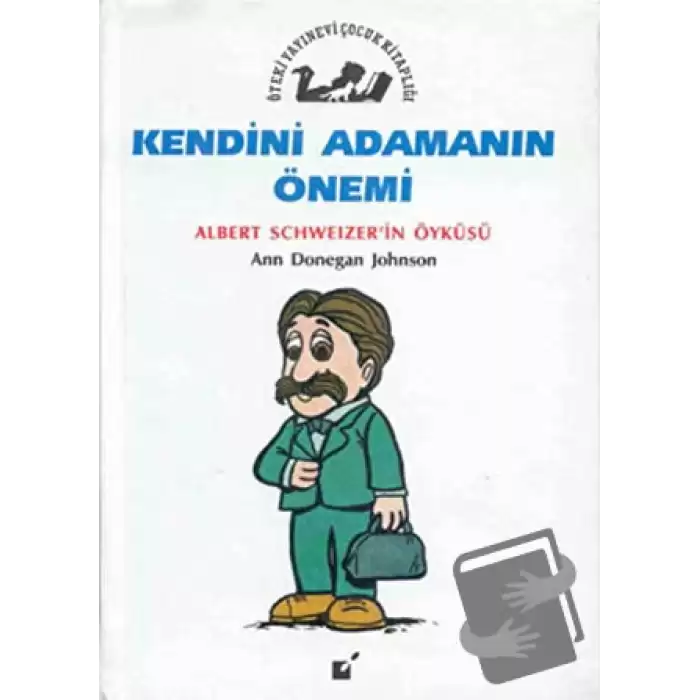 Kendini Adamanın Önemi - Albert Schweitzerin Öyküsü