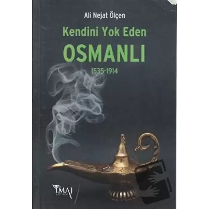 Kendini Yok Eden Osmanlı 1535 - 1914