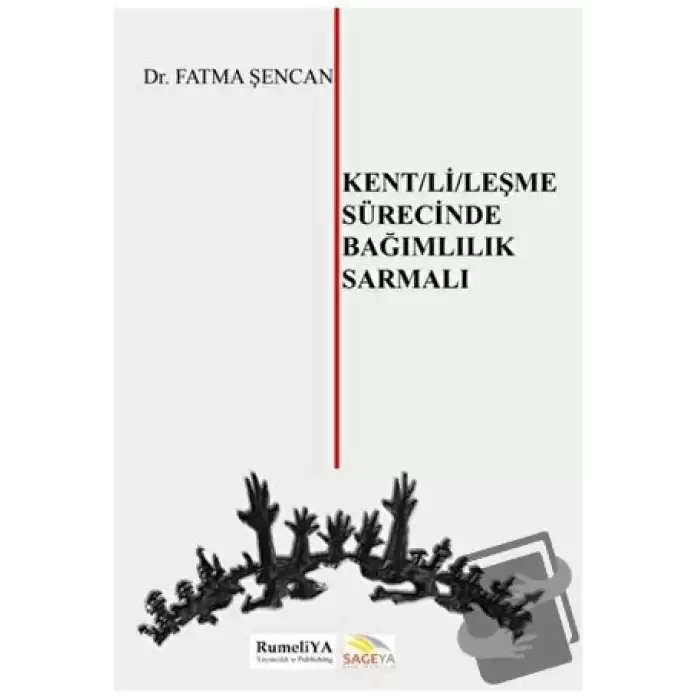 Kent/li/leşme Sürecinde Bağımlılık Sarmalı