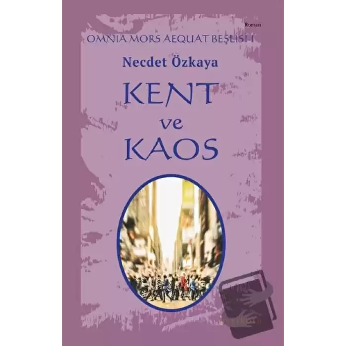 Kent ve Kaos - Omnia Mors Aequat Beşlisi I