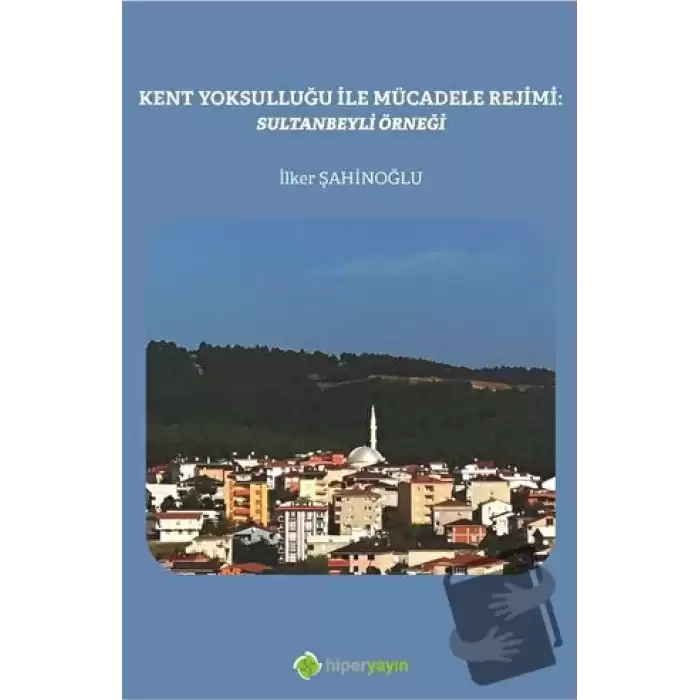 Kent Yoksulluğu ile Mücadele Rejimi: Sultanbeyli Örneği