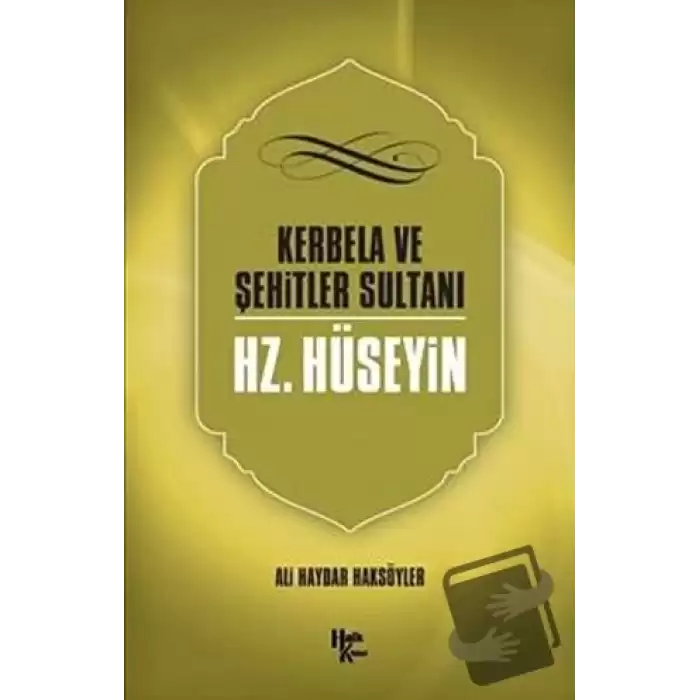 Kerbela ve Şehitler Sultanı Hz. Hüseyin