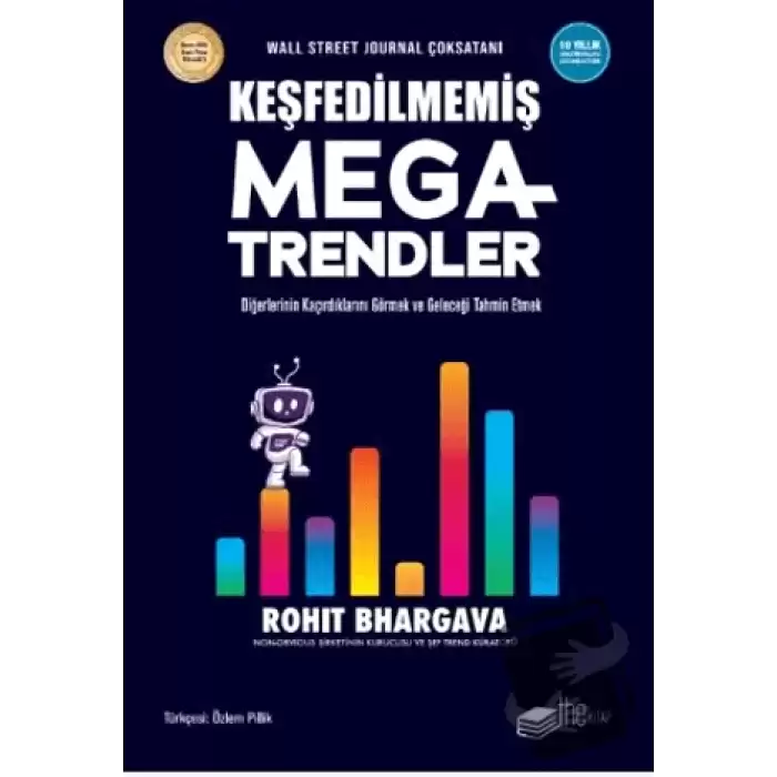 Keşfedilmemiş Megatrendler Diğerlerinin Kaçırdıklarını Görmek ve Geleceği Tahmin Etmek