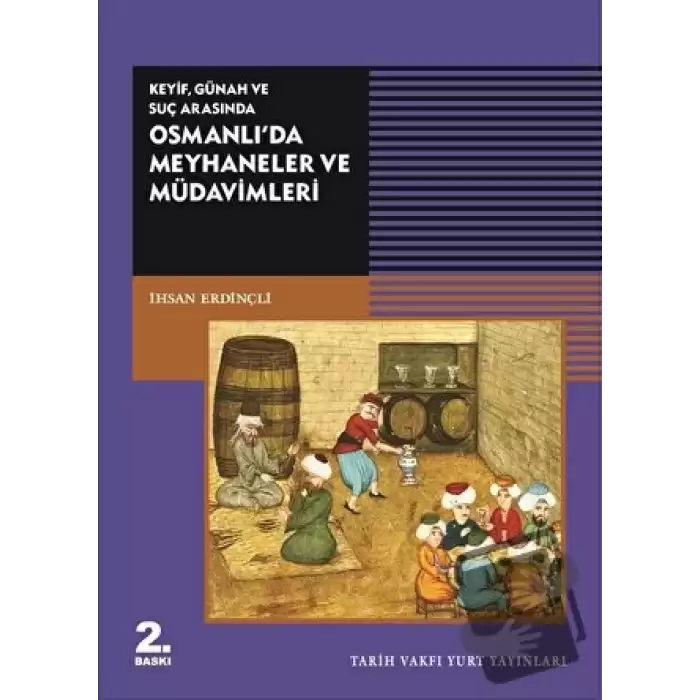 Keyif, Günah ve Suç Arasında Osmanlı’da Meyhaneler ve Müdavimleri