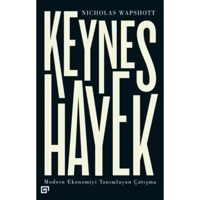 Keynes Hayek-Modern Ekonomiyi Tanımlayan Çatışma