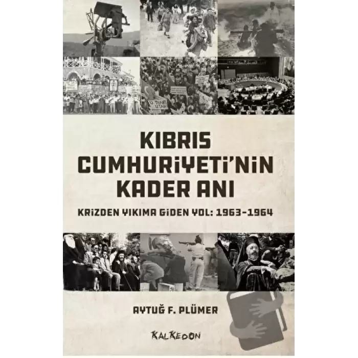 Kıbrıs Cumhuriyetinin Kader Anı - Krizden Yıkıma Giden Yol: 1963-1964