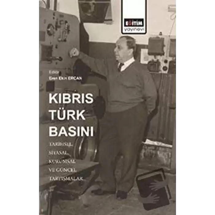 Kıbrıs Türk Basını: Tarihsel, Siyasal, Kurumsal ve Güncel Tartışmalar