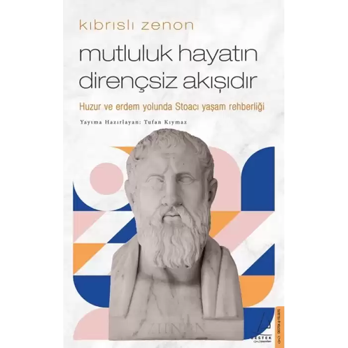 Kıbrıslı Zenon - Mutluluk Hayatın Dirençsiz Akışıdır