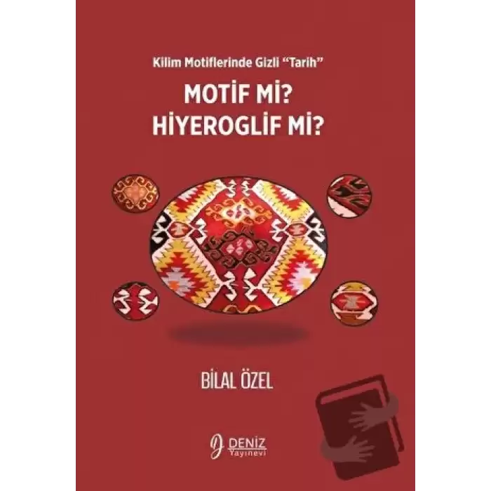 Kilim Motiflerinde Gizli ‘Tarih’ Motif mi Hiyeroglif mi?