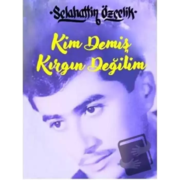 Kim Demiş Kırgın Değilim (Ciltli)