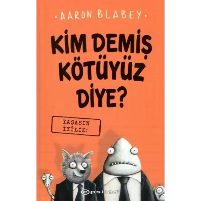 Kim Demiş Kötüyüz Diye 1: Yaşasın İyilik