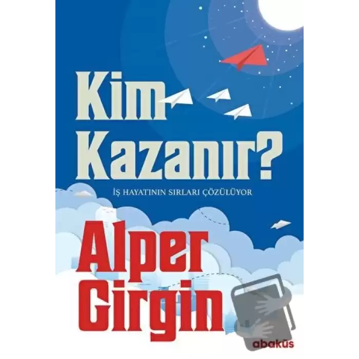 Kim Kazanır - İş Hayatının Sırları Çözülüyor