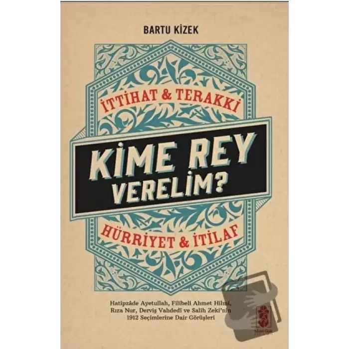 Kime Rey Verelim? İttihat Terakki Mi? Hürriyet ve İtilaf Mı?