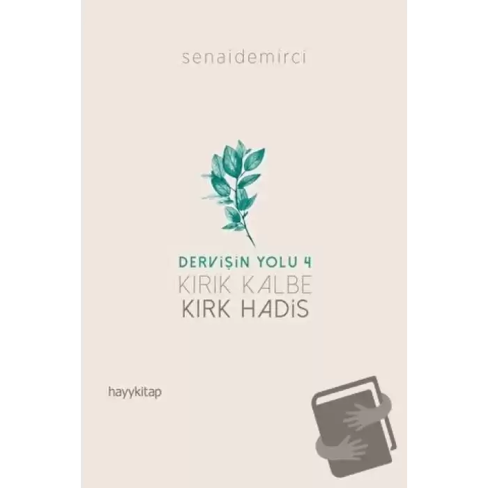 Kırık Kalbe Kırk Hadis - Dervişin Yolu 4