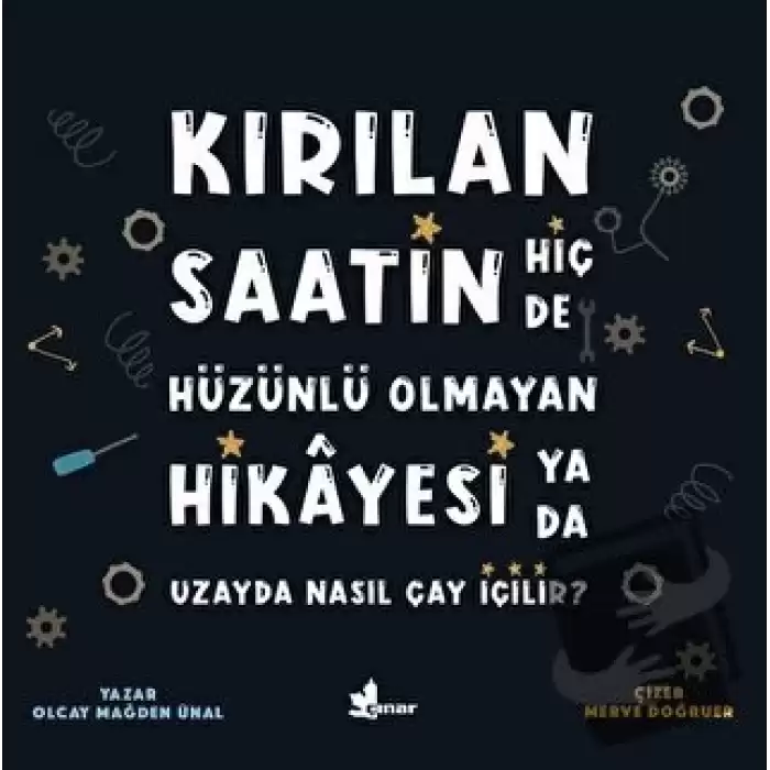 Kırılan Saatin Hiç de Hüzünlü Olmayan Hikayesi ya da Uzayda Nasıl Çay İçilir?