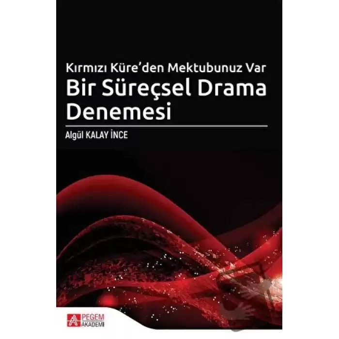 Kırmızı Küre’den Mektubunuz Var Bir Süreçsel Drama Denemesi