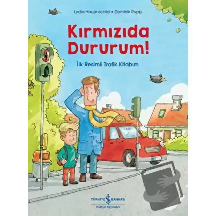 Kırmızıda Dururum! - İlk Resimli Trafik Kitabım