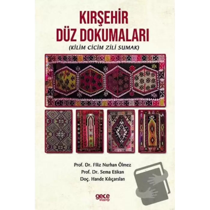 Kırşehir Düz Dokumaları (Kilim Cicim Zili Sumak)