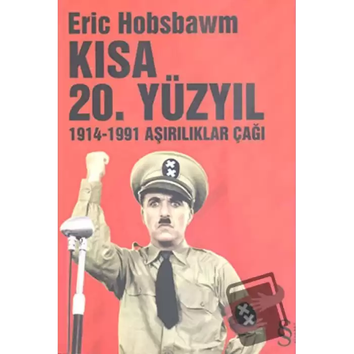 Kısa 20. Yüzyıl 1914-1991 Aşırılıklar Çağı