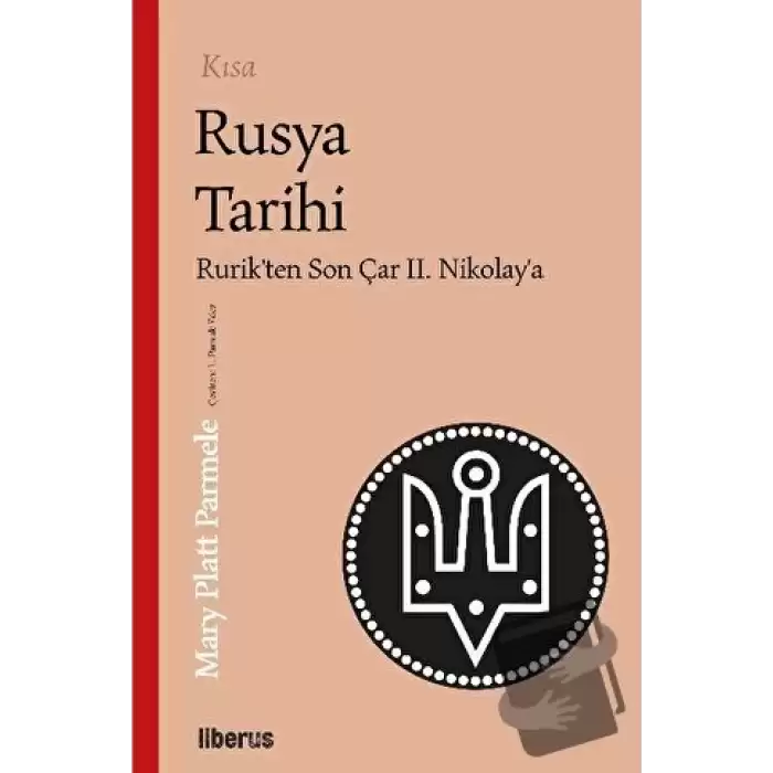 Kısa Rusya Tarihi - Rurik’ten Son Çar II. Nikolay’a