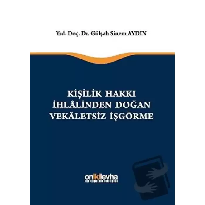 Kişilik Hakkı İhlalinden Doğan Vekaletsiz İş Görme (Ciltli)